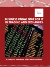 Business Knowledge for IT in Trading and Exchanges (eBook): The Definite Handbook for IT Professionals